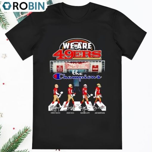 We Are San Francisco 49ers Thank You For The Memories The T Shirt