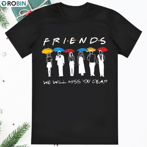 We Will Miss You Dear Matthew Perry Friends T Shirt