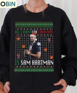 All I Want For Christmas Is Sam Hartman Sweatshirt, Sam Hartman Unisex Hoodie Sweatshirt