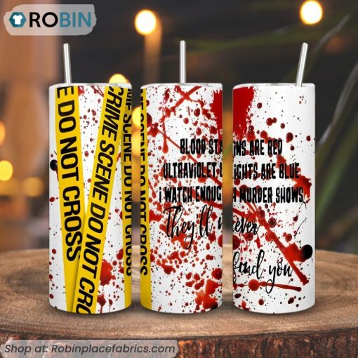 Blood Stains Are Red 3D Printed Skinny Tumbler, True CrimeTumbler