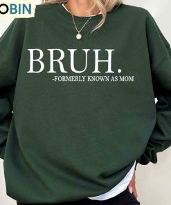 Bruh Formally Known As Mom Shirt, Bruh Mom Unisex Shirt
