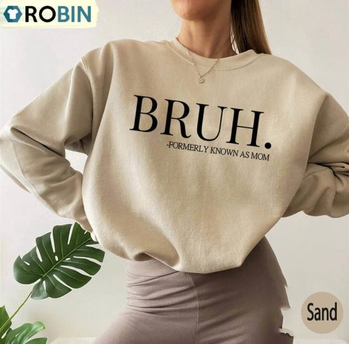 Bruh Formally Known As Mom Shirt, Funny Mom Life Long Sleeve Hoodie