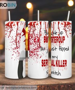 Buckle Up Buttercup 3D Printed Skinny Tumbler, My Serial Killer SwitchTumbler