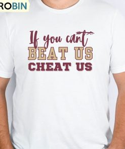 If You Can’t Beat Us Cheat Us T Shirt, Beat Us Cheat Us Shirt Crewneck