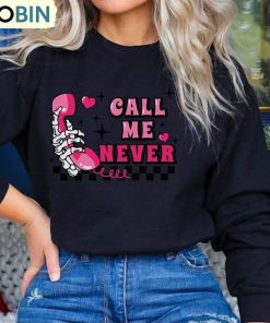 must-have-call-me-never-shirt-funny-valentines-crewneck-long-sleeve-gift-for-her-2