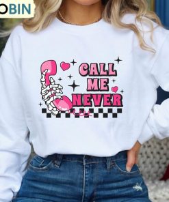 must-have-call-me-never-shirt-funny-valentines-crewneck-long-sleeve-gift-for-her