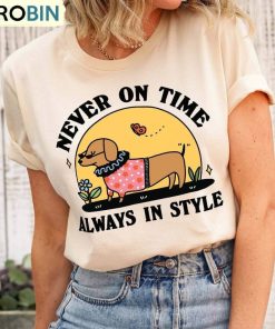 never-on-time-always-in-style-slogan-shirt-sausage-dog-daschund-unisex-hoodie-sweatshirt