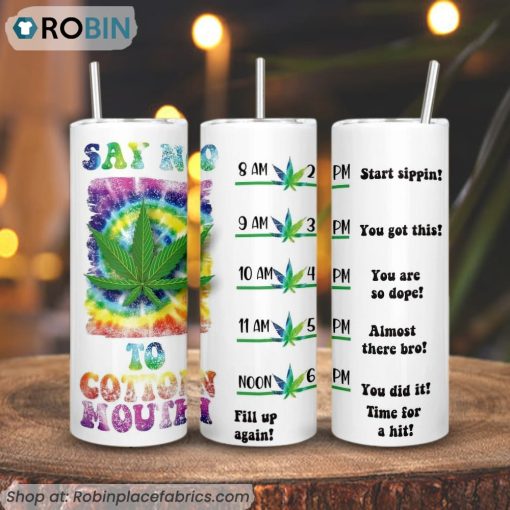 Say No To Cotton Mouth 3D Printed Skinny Tumbler, Funny 420 Weed Tumbler