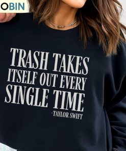 the-trash-takes-itself-out-every-single-time-shirt-funny-taylor-swift-long-sleeve-hoodie-2