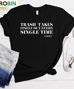 the-trash-takes-itself-out-every-single-time-shirt-reputation-era-tee-tops-hoodie-2