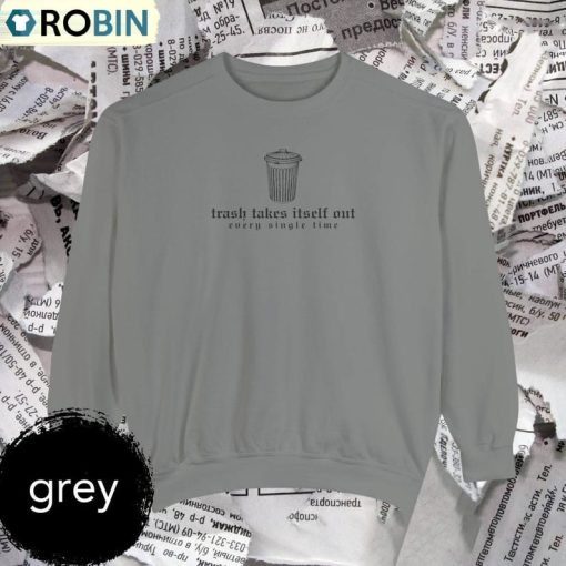 The Trash Takes Itself Out Every Single Time Shirt, Taylor Reputation Era Short Sleeve Sweater