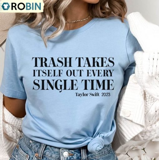 The Trash Takes Itself Out Every Single Time Shirt, Vintage Tee Tops Hoodie