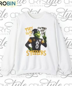 They Hate Us Cuz They Aint Us Trendy Steelers Football Crewneck Sweatshirt Hoodie
