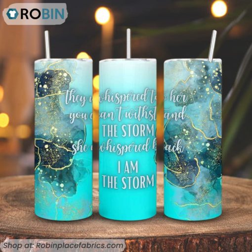 They Whispered To Her You Can’t Withstand The Storm 3D Printed Skinny Tumbler, Quote Tumbler