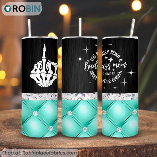 Too Busy Being A Badass Mom To Give AF About Your Opinion 3D Printed Skinny Tumbler, Funny Tumbler