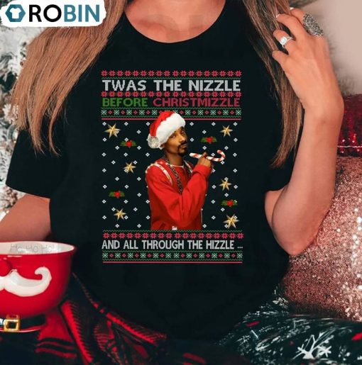 Twas The Nizzle Before Christmizzle Shirt, Christmas Snoop Dogg Crewneck Sweatshirt Unisex T Shirt