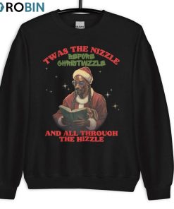 Twas The Nizzle Before Christmizzle Shirt, Snoop Christmas Unisex T Shirt Long Sleeve
