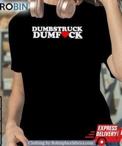 Best Dumbstruck Dumbfck 2024 Shirt