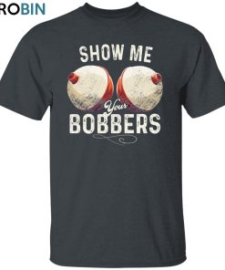 Bobbers Unisex Shirt, Hoodie, Sweatshirt Crewneck