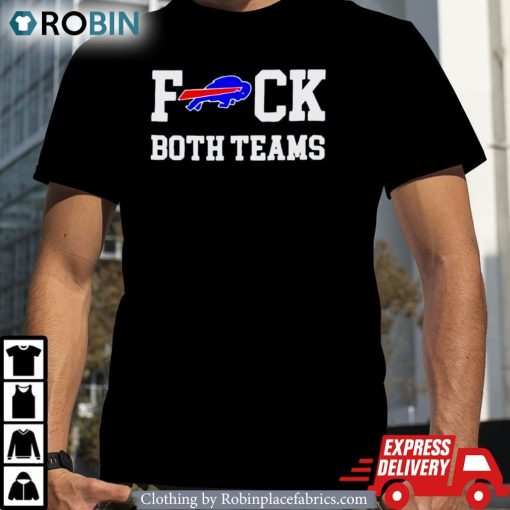 Buffalo Bills Fuck Both Teams Shirt