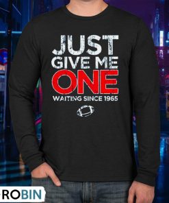 buffalo-football-just-give-me-one-waiting-since-1965-shirt-3