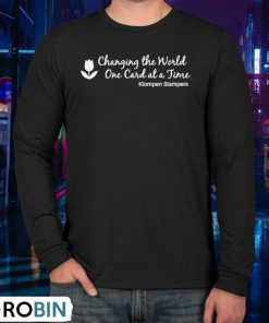 Changing The World On Card At A Time Klompen Stampers Shirt
