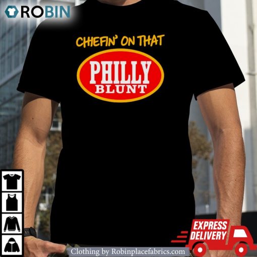 Cheffin On That Philly Blunt Shirt