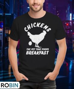 chickens-the-pet-that-poops-breakfast-shirt