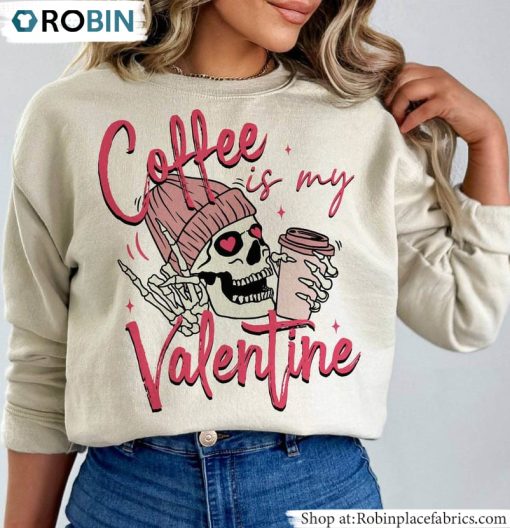Coffee Is My Valentine Shirt, Coffee Lover Unisex Shirt