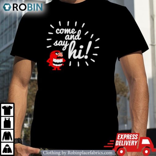 Come And Say Hi Shirt