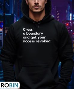 cross-a-boundary-and-get-your-access-revoked-shirt-4