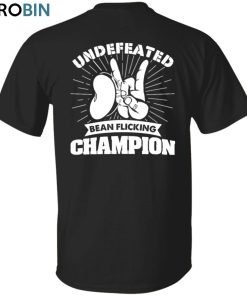 Custom Undefeated Bean Flicking Champ Unisex Shirt, Hoodie, Sweatshirt Crewneck