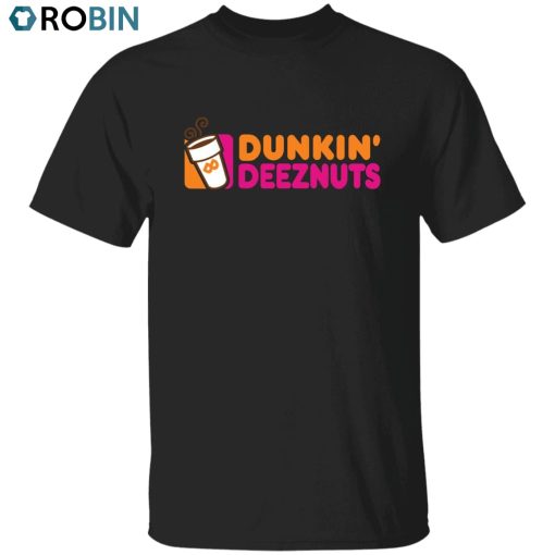 Dunkin Deeznuts Unisex Shirt, Hoodie, Sweatshirt Crewneck