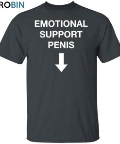 Emotional Support Penis Unisex Shirt, Hoodie, Sweatshirt Crewneck