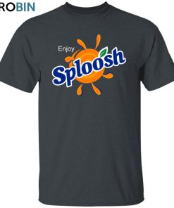 Enjoy Sploosh Unisex Shirt, Hoodie, Sweatshirt Crewneck