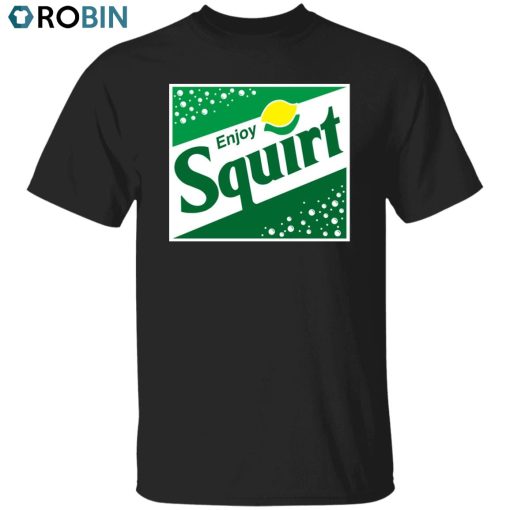 Enjoy Squirt Unisex Shirt, Hoodie, Sweatshirt Crewneck