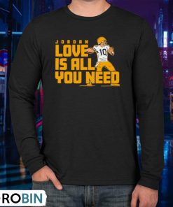 Fan Michigan Like Jordan Love Is All You Need Green Bay Packers Player Shirt