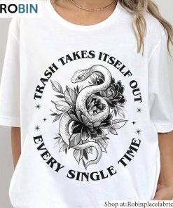 Fantastic Trash Takes Itself Out Every Single Time Shirt, Funny Era Long Sleeve Sweater