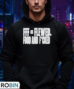 fff-flewed-food-and-fucked-shirt-4
