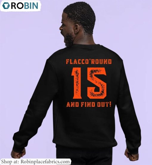 Flacco Round And Find Out Hoodie ,Joe Flacco Shirt Short Sleeve