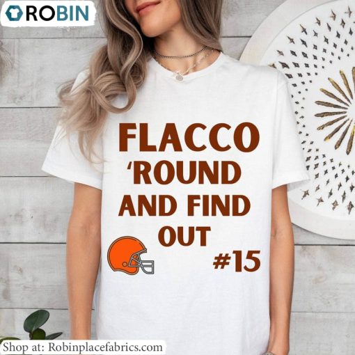 Flacco Round And Find Out Sweatshirt , Houston Texans Shirt Long Sleeve