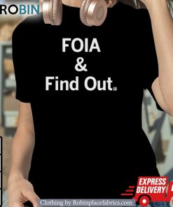 Foia And Find Out Shirt Foia And Find Out Shirt