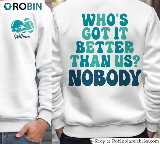 Football Game Sweatshirt , Who’s Got It Better Than Us Shirt Unisex Hoodie