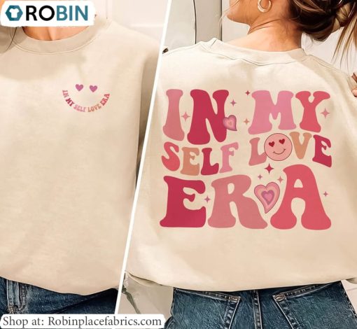 Funny Single Valentines Day Unisex T Shirt , In My Self Love Era Shirt Crewneck