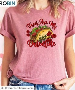 Funny Tacos Sweatshirt , Vintage Tacos Are My Valentine Shirt Unisex Hoodie