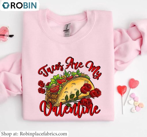 Funny Tacos Sweatshirt , Vintage Tacos Are My Valentine Shirt Unisex Hoodie