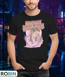 girl-may-they-burn-in-hell-shirt