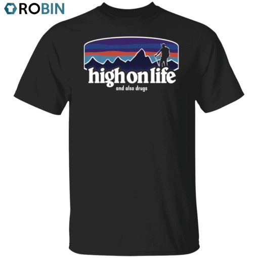 High on Life Unisex Shirt, Hoodie, Sweatshirt Crewneck