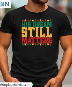 His Dream Still Matters T Shirt, Cute Martin Luther King Day Shirt Tank Top