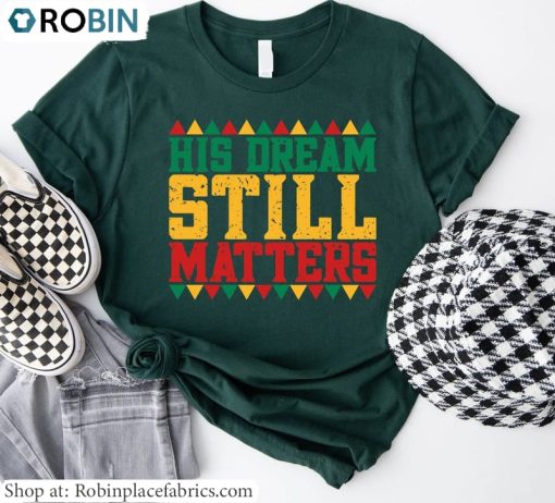 His Dream Still Matters T Shirt, Cute Martin Luther King Day Shirt Tank Top